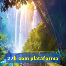 27b com plataforma